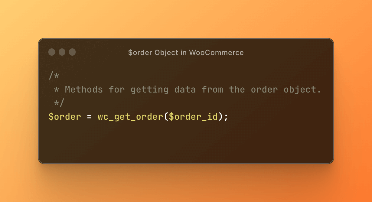 A Programmer's Guide to Getting Order Info from the $order Object in WooCommerce